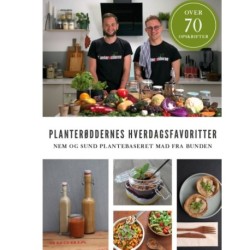 Planterøddernes Hverdagsfavoritter: Nem og sund plantebaseret mad fra bunden