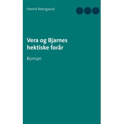 Vera og Bjarnes hektiske forår: Roman