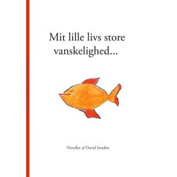 Mit lille livs store vanskelighed...: Noveller