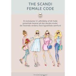 The Scandi Female Code: En Kickstarter til udfoldelse af dit fulde potentiale baseret på den danske model, der fostrede verdens mest ligestillede samfund