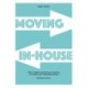 Moving In-house: Why it might be good for your business to in-house your marketing activities. And how to do it.
