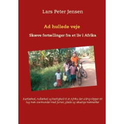 Ad hullede veje: Skæve fortællinger fra et liv i Afrika