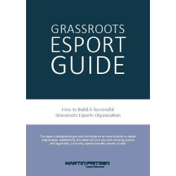 Grassroots Esports: 2nd version. How to build esports clubs, the grassroots way and more