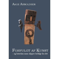 Forfulgt af kunst: og hvordan man slipper heldigt fra det