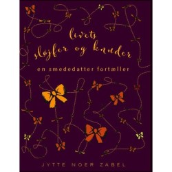 Livets sløjfer og knuder: En smededatter fortæller ...