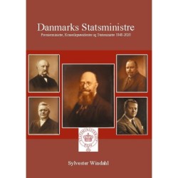 Danmarks Statsministre: Premierministre, Konseilspræsidenter & Statsministre 1848-2020
