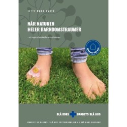 Når naturen heler barndomstraumer: - et inspirationshæfte om naturterapi