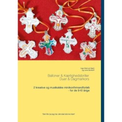 Balloner & Kærlighedsbriller - Duer & Dagmarkors: 2 kreative og musikalske minikonfirmandforløb - for de 9-10 årige