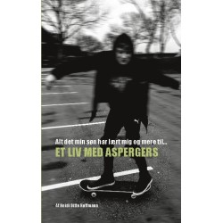 Alt det min søn har lært mig og mere til: Et liv med Aspergers