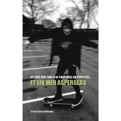 Alt det min søn har lært mig og mere til: Et liv med Aspergers