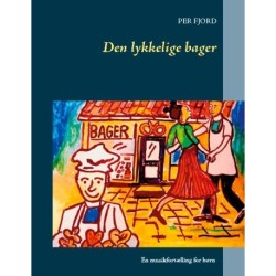Den lykkelige bager: musikfortælling for børn
