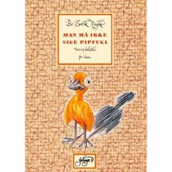 Man må ikke sige pipfugl: Vers og billeder for børn