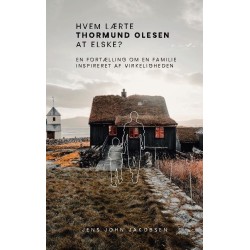 Hvem lærte Thormund Olesen at elske?: En fortælling om en familie. Inspireret af virkeligheden