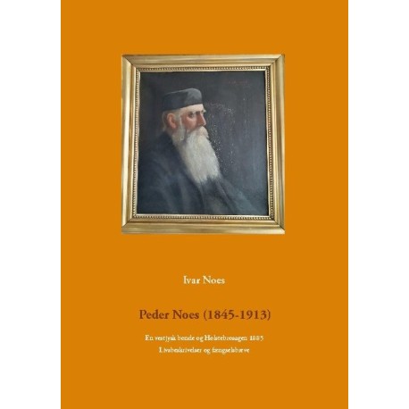 Peder Noes (1845-1913): En vestjysk bonde og Holstebrosagen 1885