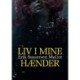 Liv i mine hænder