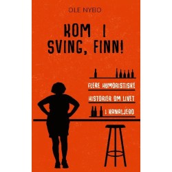 Kom i sving, Finn!: Humoristiske historier om livet i Kanaljebo