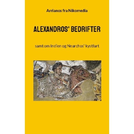 Alexandros' bedrifter: samt om Indien og Nearchos' kystfart