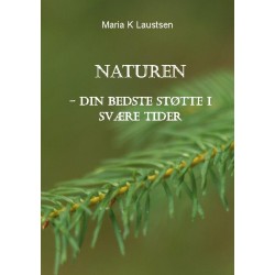 Naturen: - din bedste støtte i svære tider