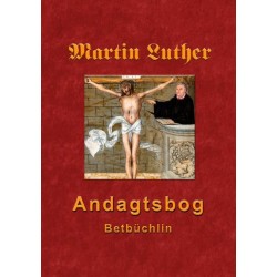 Martin Luthers Andagtsbog: Betbüchlin 1545