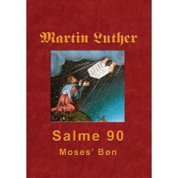 Martin Luther - Salme 90: Moses' Bøn