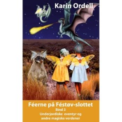 Féerne på Féstøvslottet Bind 3: Underjordiske eventyr og andre magiske verdener