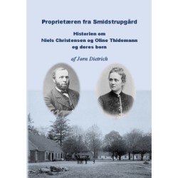 Proprietæren fra Smidstrupgård: Historie om Niels Christensen og Oline Thidemann og deres børn