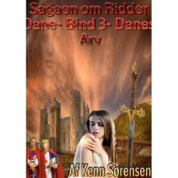 Sagaen om Ridder Dane Bind III: Danes Arv