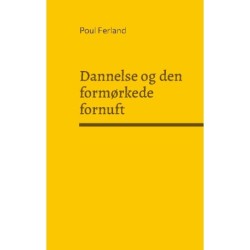 Dannelse og den formørkede fornuft: Refleksioner over dansk og vestlig kultur. Kulturfilosofiske essays