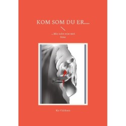 Kom som du er....: ....Min indre rejse med Jesus