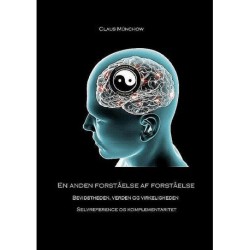 En anden forståelse af forståelse: Bevidstheden, verden og virkeligheden - Selvreference og komplementaritet