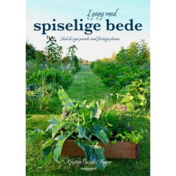 I gang med spiselige bede: Skab dit eget paradis med flerårige planter