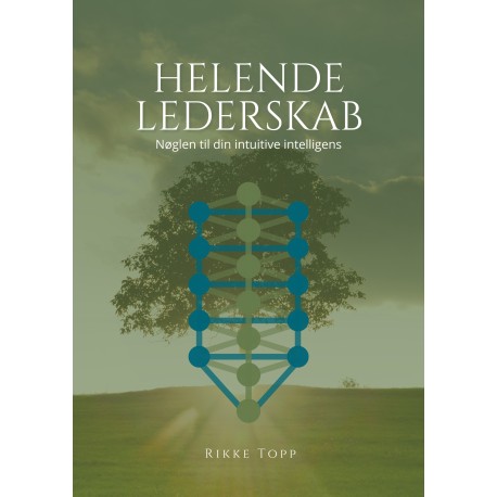 Helende lederskab: Nøglen til din intuitive intelligens