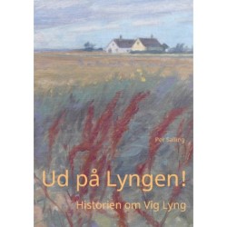 Ud på Lyngen!: Historien om Vig Lyng