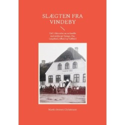 Slægten fra Vindeby: Del 1 i historien om en familie med rødder på Tåsinge, Fyn, Langeland, Jylland og Tyskland
