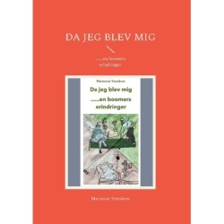 Da jeg blev mig: .......en boomers erindringer