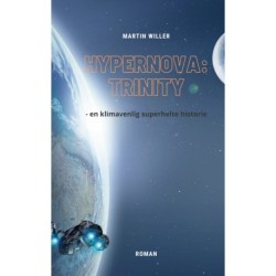 Hypernova Trinity: - en klimavenlig superhelte historie
