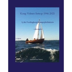 Kong Volmer Søtrop 1946-2021: 75 års Vordingborg'sk søspejderhistorie - ukomplet