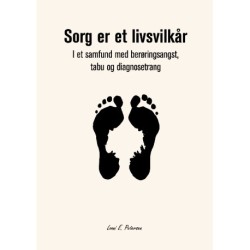 Sorg er et livsvilkår: I et samfund med berøringsangst, tabu og diagnosetrang