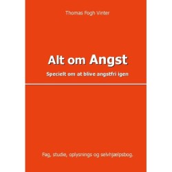 Alt om angst: Specielt om at blive angstfri igen