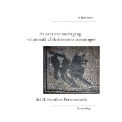At overleve undergang - en mosaik af eksistensens stemninger: del II: Familien Petrovanovic