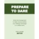 Prepare to Dare