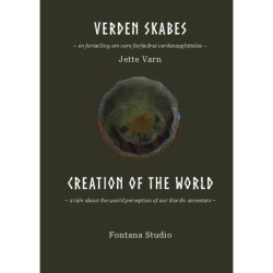 Verden skabes Creation of the world: En fortælling om vore forfædres verdensopfattelse. A tale about the world perceptiom of our Nordic ancestors