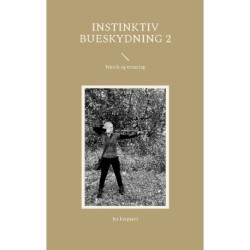 Instinktiv bueskydning 2: Teknik og trimning