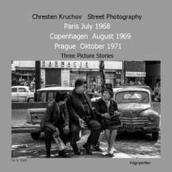 Street Photography Paris July 1968 Copenhagen August 1969 Prague October 1971: Three Picture Stories