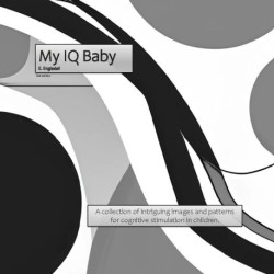 My IQ Baby: A collection of intriguing images and patterns for cognitive stimulation in infants.