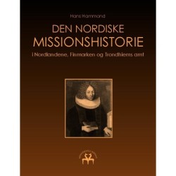 Den nordiske missionshistorie: i Nordlandene, Finmarken og Trondhiems amt