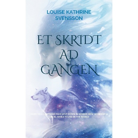 Et skridt ad gangen: I hope you dont mind that i put down in words, how wonderful life is, while you´re in the world