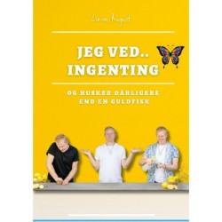 Jeg ved.. Ingenting: Og husker dårligere end en guldfisk