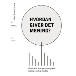 Hvordan giver det mening?: Musikalsk komposition på et perceptuelt grundlag