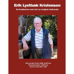 Erik Lystbæk Kristensen: En livshistorie med rod i en vestjysk stationsby